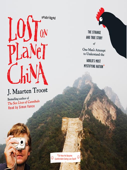 Title details for Lost on Planet China by J. Maarten Troost - Available